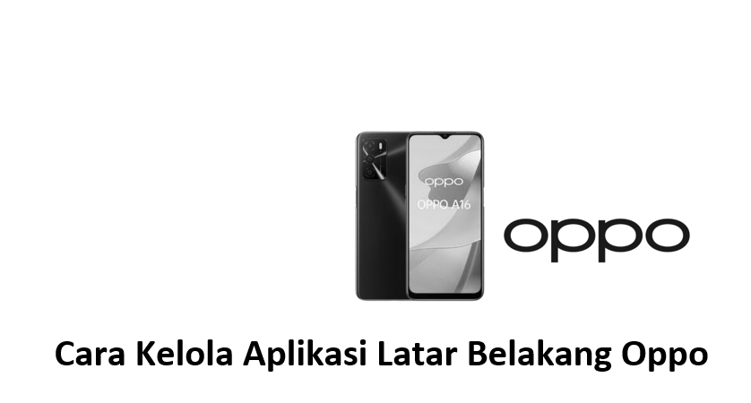 Cara Kelola Aplikasi Latar Belakang Oppo