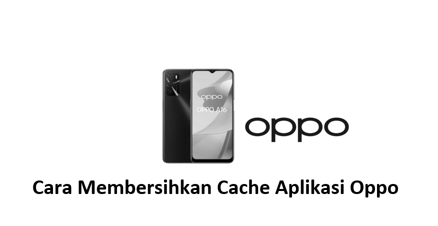 Cara Membersihkan Cache Aplikasi Oppo
