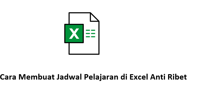 Cara Membuat Jadwal Pelajaran di Excel Anti Ribet