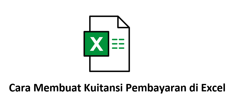 Cara Membuat Kuitansi Pembayaran di Excel