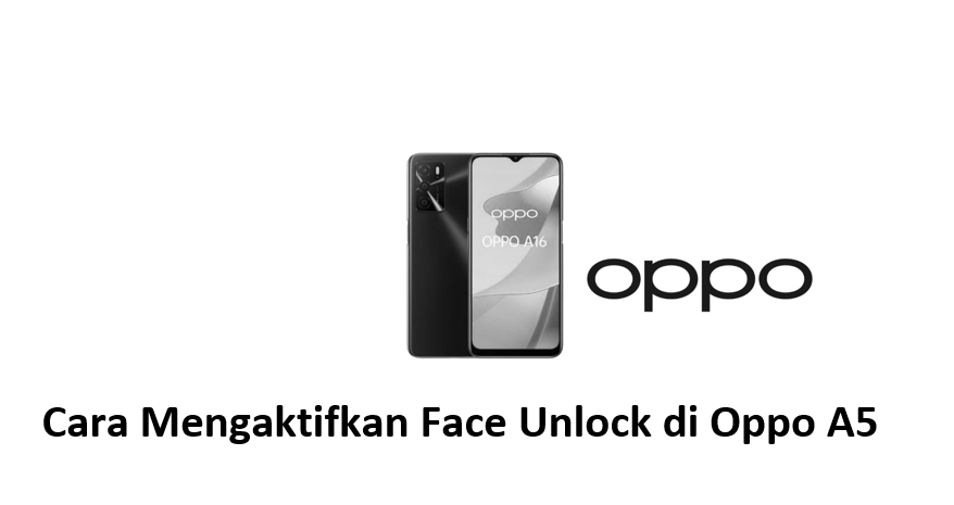 Cara Mengaktifkan Face Unlock di Oppo A5