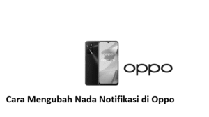 Cara Mengubah Nada Notifikasi di Oppo