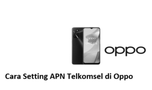 Cara Setting APN Telkomsel di Oppo