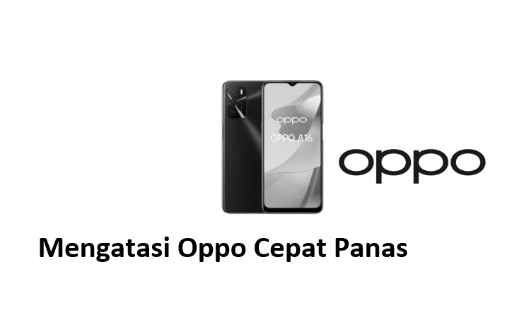 Mengatasi Oppo Cepat Panas