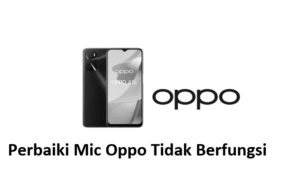 Perbaiki Mic Oppo Tidak Berfungsi